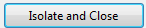 4. Isolate and Close